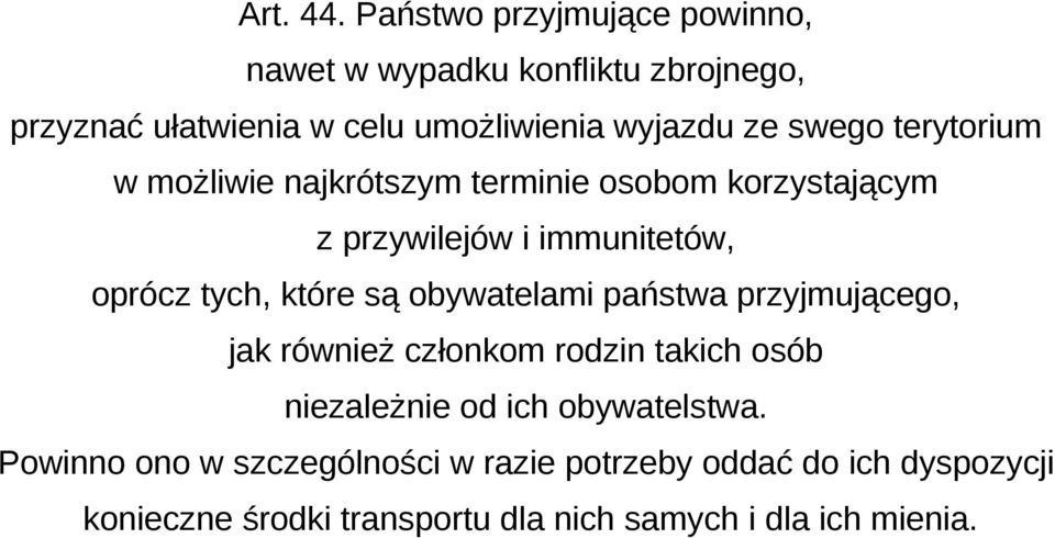 swego terytorium w możliwie najkrótszym terminie osobom korzystającym z przywilejów i immunitetów, oprócz tych, które są