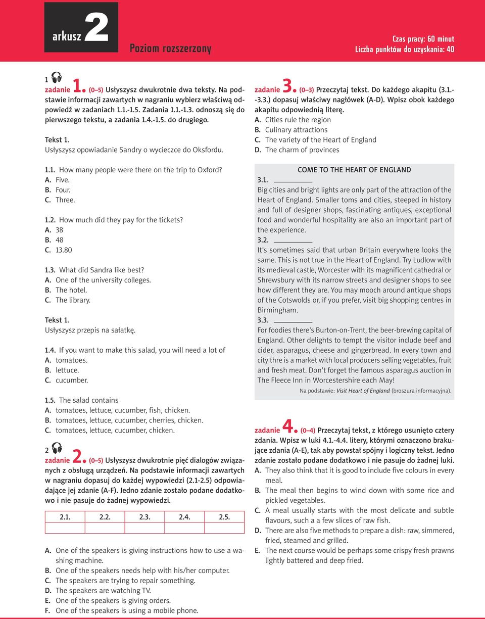 Usłyszysz opowiadanie Sandry o wycieczce do Oksfordu. 1.1. How many people were there on the trip to Oxford? A. Five. B. Four. C. Three. 1.2. How much did they pay for the tickets? A. 38 B. 48 C. 13.