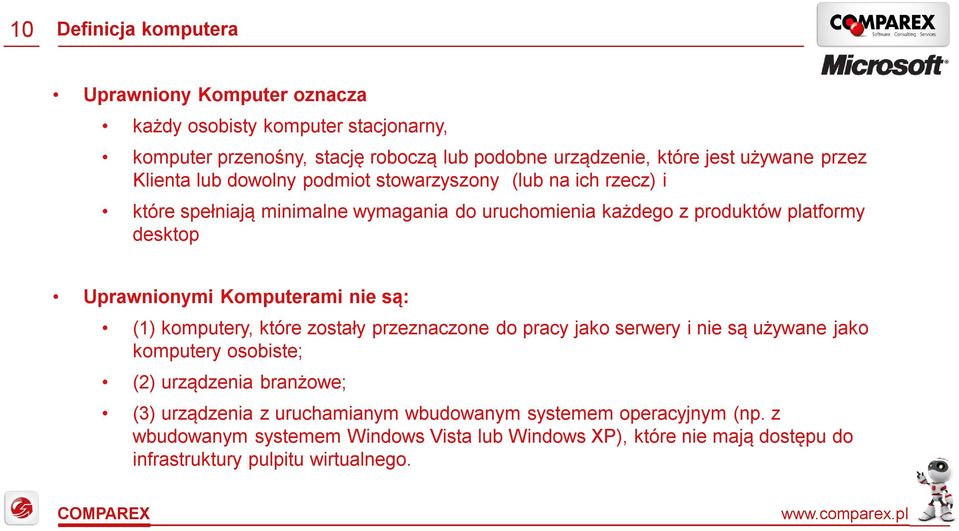 Uprawnionymi Komputerami nie są: (1) komputery, które zostały przeznaczone do pracy jako serwery i nie są używane jako komputery osobiste; (2) urządzenia branżowe; (3)