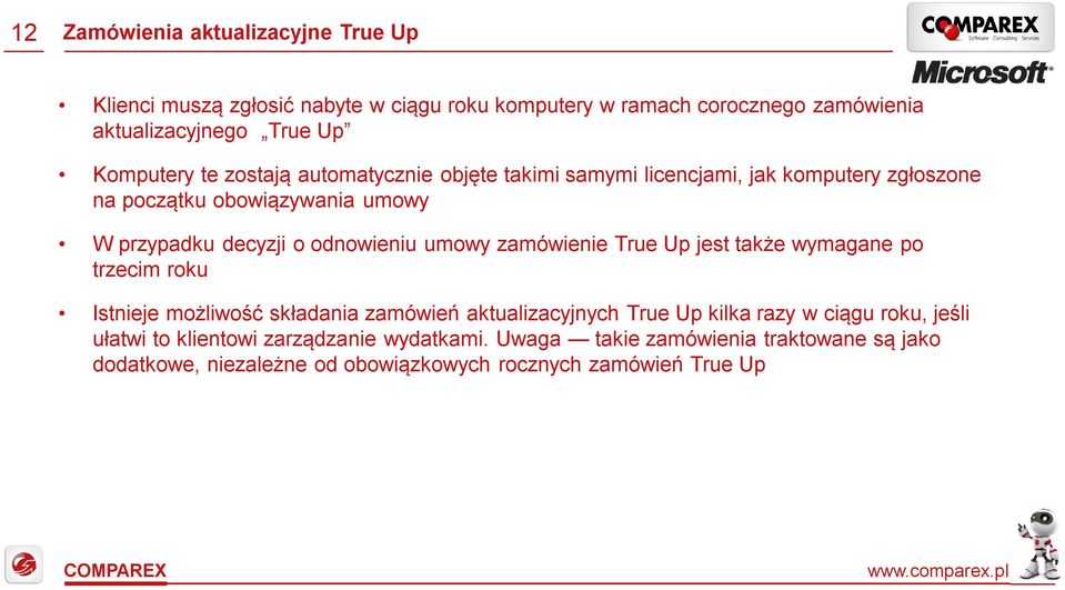 odnowieniu umowy zamówienie True Up jest także wymagane po trzecim roku Istnieje możliwość składania zamówień aktualizacyjnych True Up kilka razy w