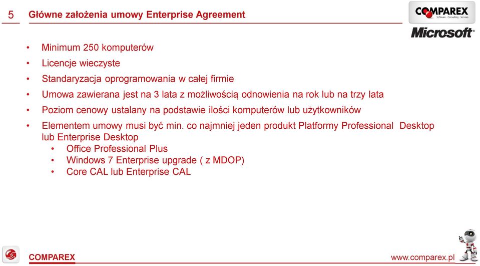 podstawie ilości komputerów lub użytkowników Elementem umowy musi być min.