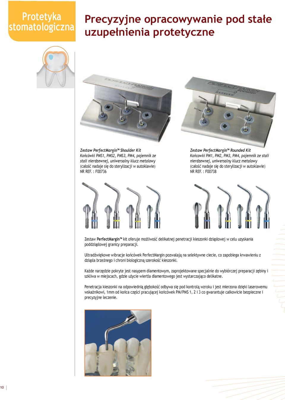 : F00736 Zestaw PerfectMargin Rounded Kit Końcowki PM1, PM2, PM3, PM4, pojemnik ze stali nierdzewnej, uniwersalny  : F00738 Zestaw PerfectMargin kit oferuje możliwość delikatnej penetracji kieszonki