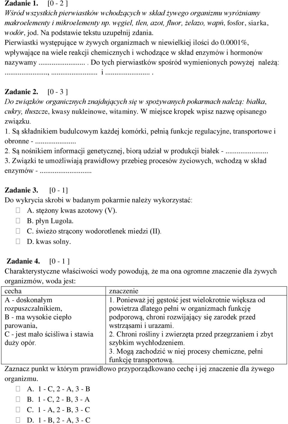 0001%, wpływające na wiele reakcji chemicznych i wchodzące w skład enzymów i hormonów nazywamy.... Do tych pierwiastków spośród wymienionych powyżej należą:...,... i.... Zadanie 2.