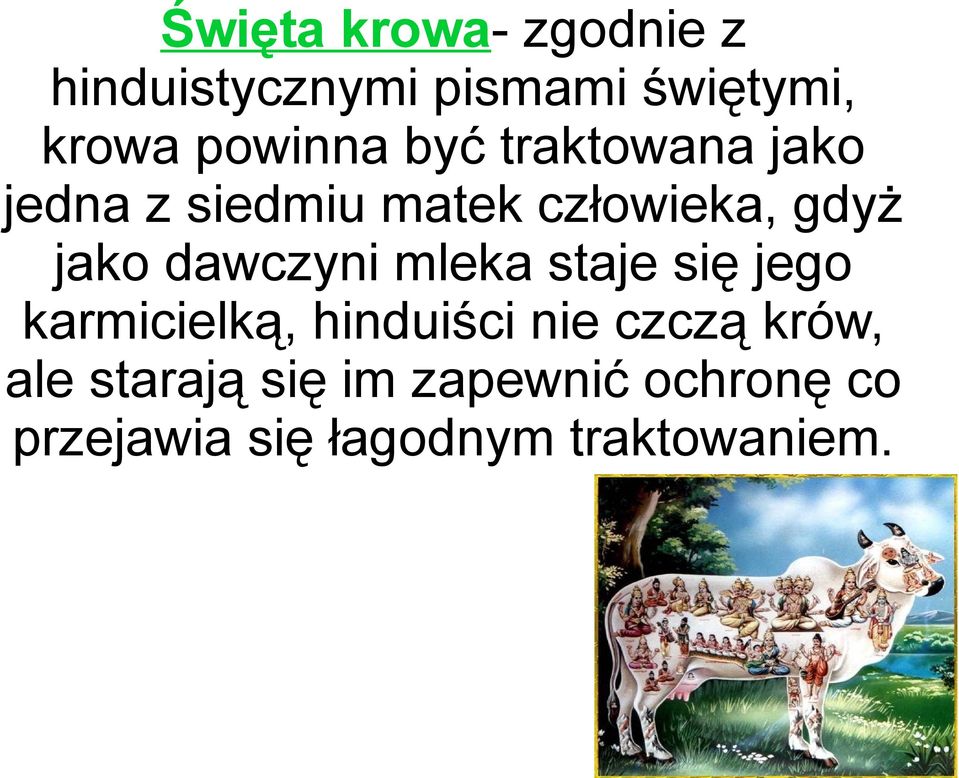 jako dawczyni mleka staje się jego karmicielką, hinduiści nie czczą