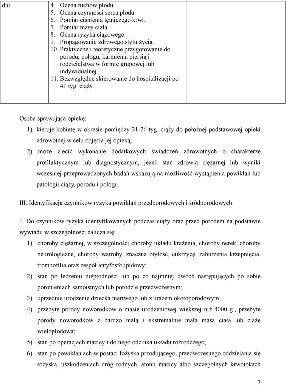 Osoba sprawująca opiekę: 1) kieruje kobietę w okresie pomiędzy 21-26 tyg.