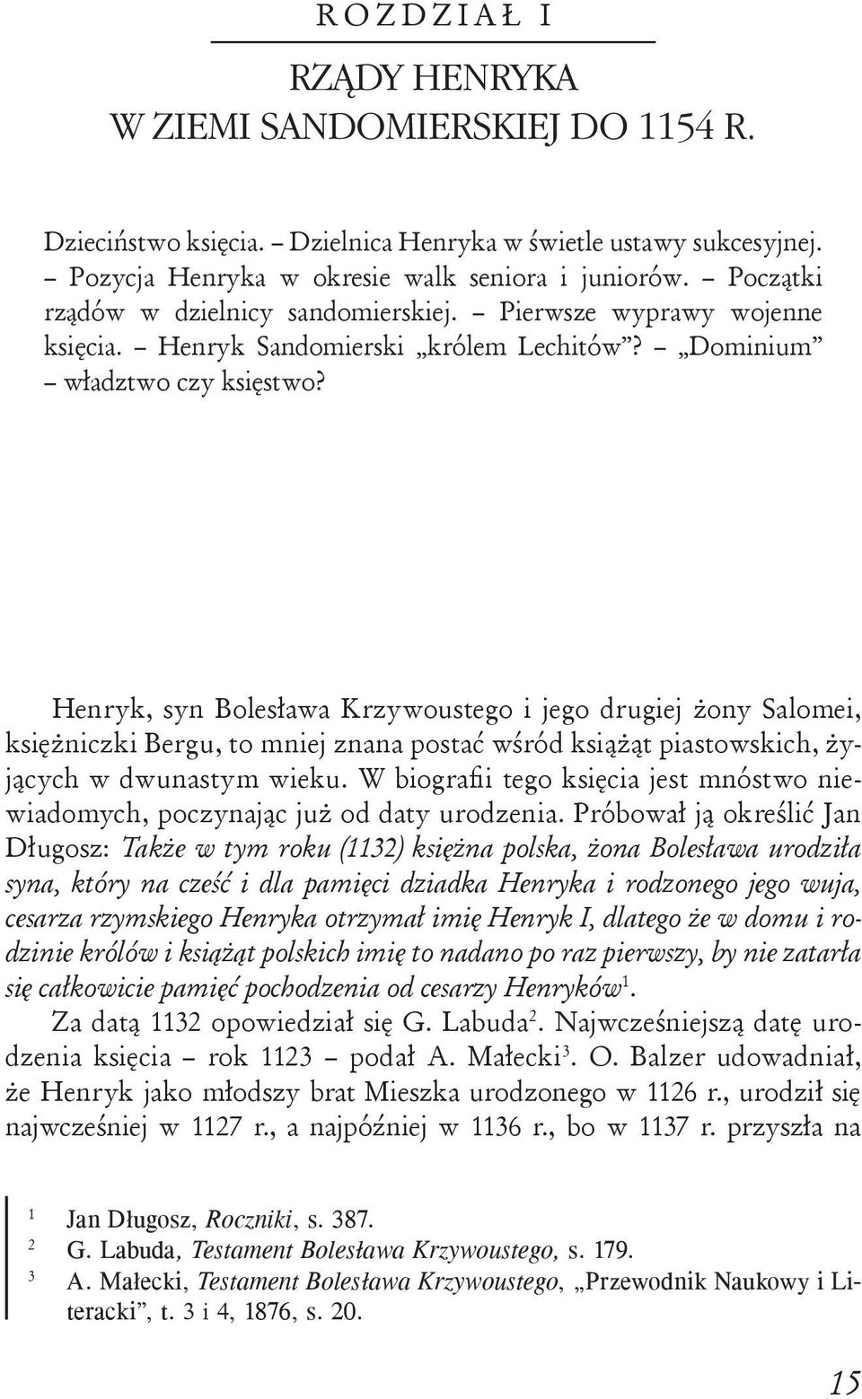 Henryk, syn Bolesława Krzywoustego i jego drugiej żony Salomei, księżniczki Bergu, to mniej znana postać wśród książąt piastowskich, żyjących w dwunastym wieku.