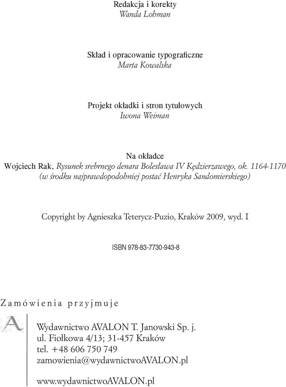 1164-1170 (w środku najprawdopodobniej postać Henryka Sandomierskiego) Copyright by Agnieszka Teterycz-Puzio, Kraków 2009, wyd.