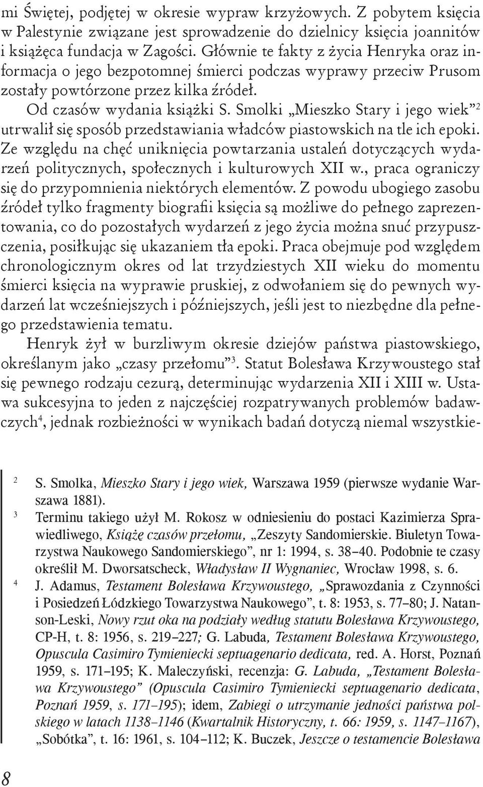 Smolki Mieszko Stary i jego wiek utrwalił się sposób przedstawiania władców piastowskich na tle ich epoki.