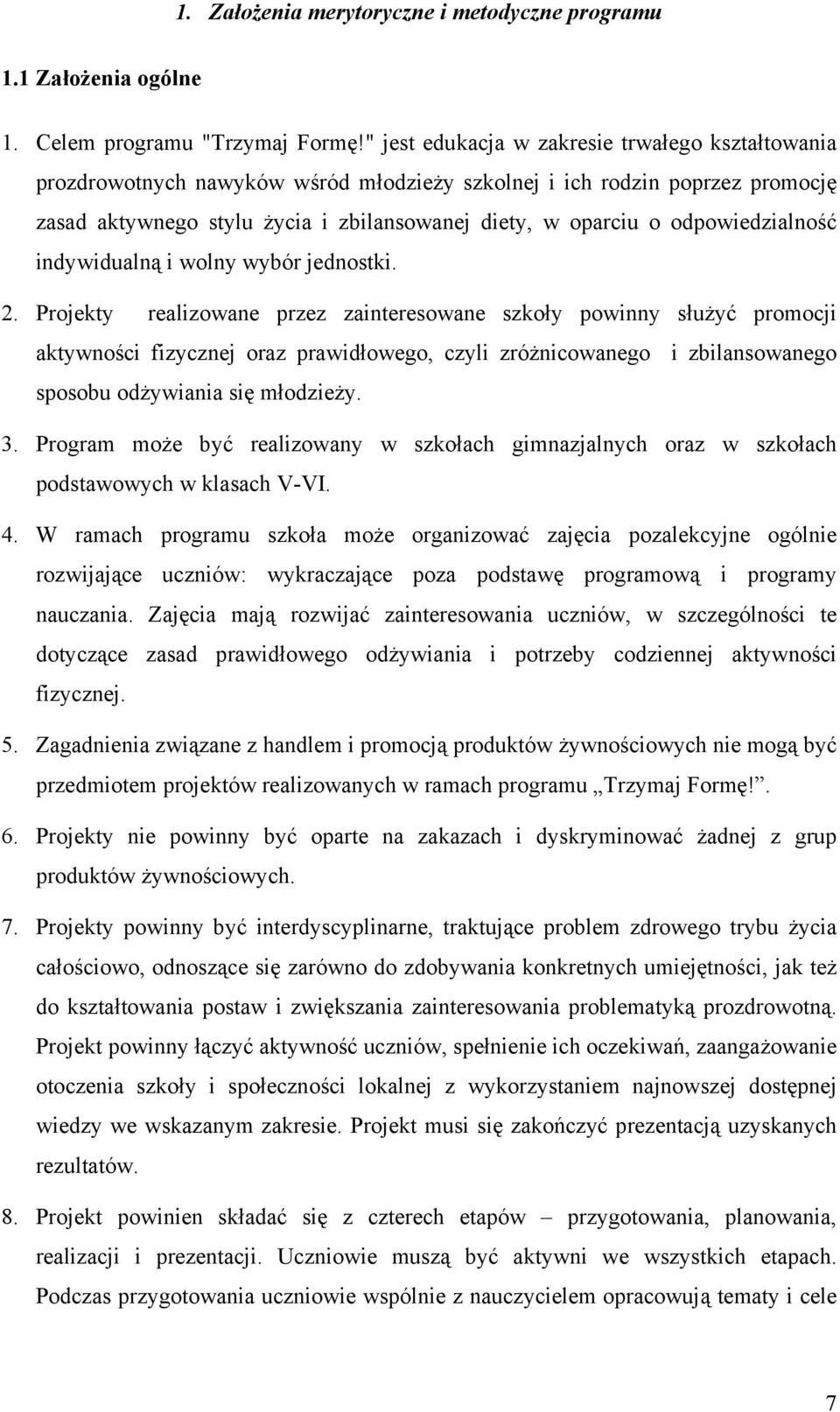 odpowiedzialność indywidualną i wolny wybór jednostki. 2.