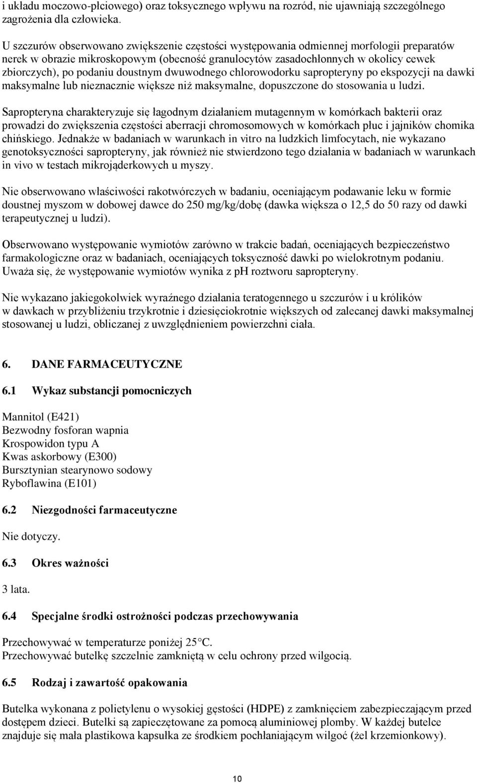 doustnym dwuwodnego chlorowodorku sapropteryny po ekspozycji na dawki maksymalne lub nieznacznie większe niż maksymalne, dopuszczone do stosowania u ludzi.