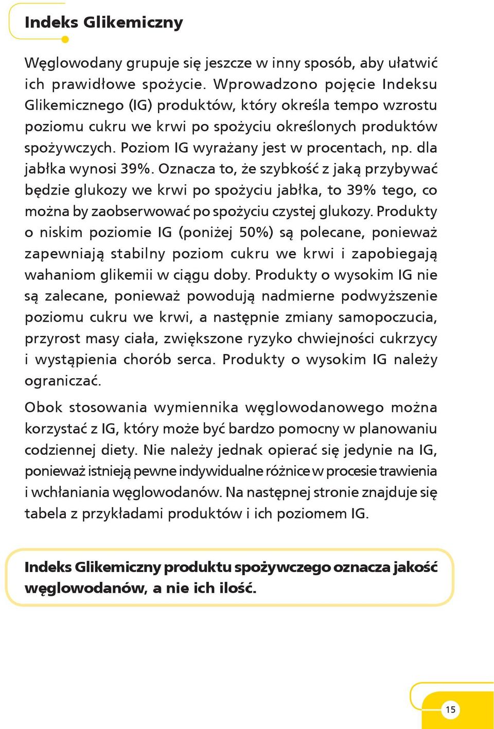 Poziom IG wyrażany jest w procentach, np. dla ja błka wynosi 39%.