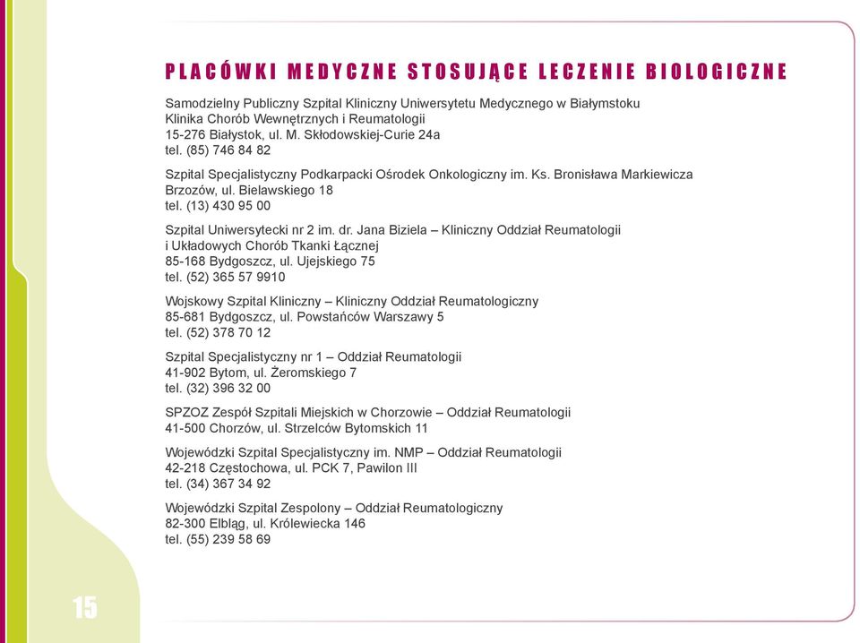 Jana Biziela Kliniczny Oddział Reumatologii i Układowych Chorób Tkanki Łącznej 85-168 Bydgoszcz, ul. Ujejskiego 75 tel.