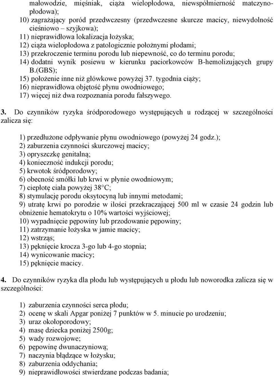 B-hemolizujących grupy B.(GBS); 15) położenie inne niż główkowe powyżej 37