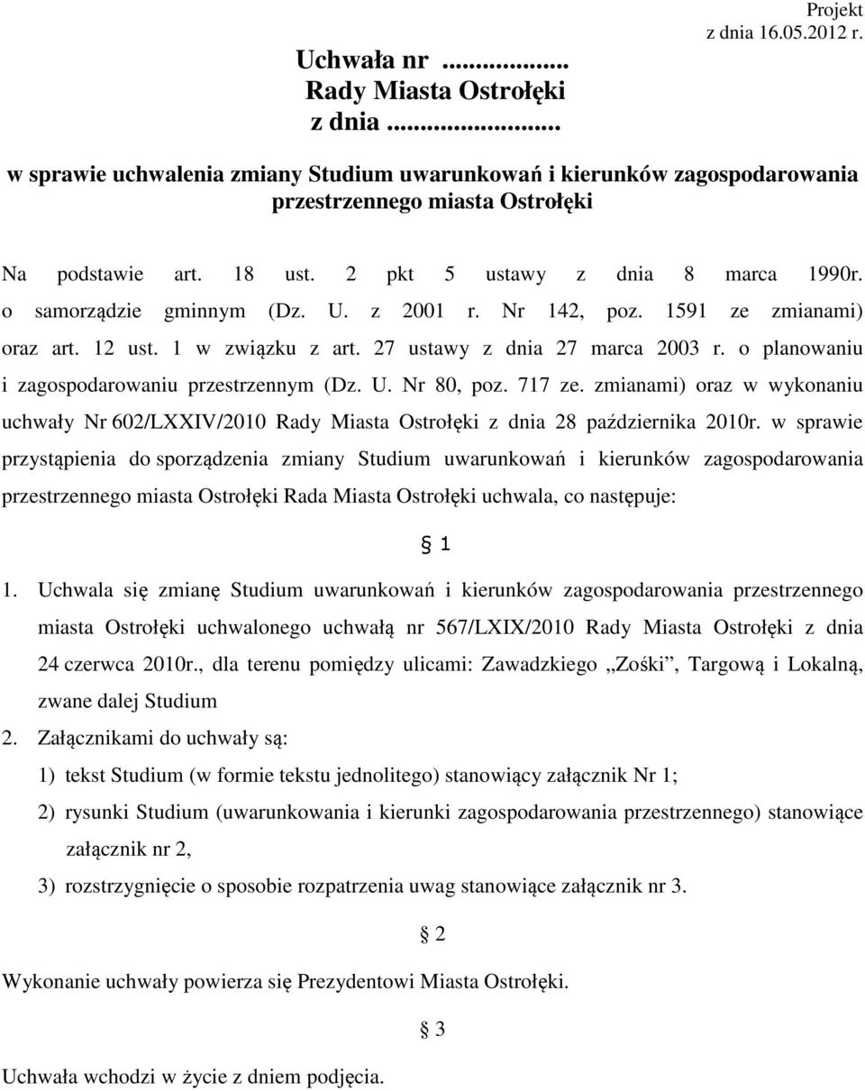 U. z 2001 r. Nr 142, poz. 1591 ze zmianami) oraz art. 12 ust. 1 w związku z art. 27 ustawy z dnia 27 marca 2003 r. o planowaniu i zagospodarowaniu przestrzennym (Dz. U. Nr 80, poz. 717 ze.