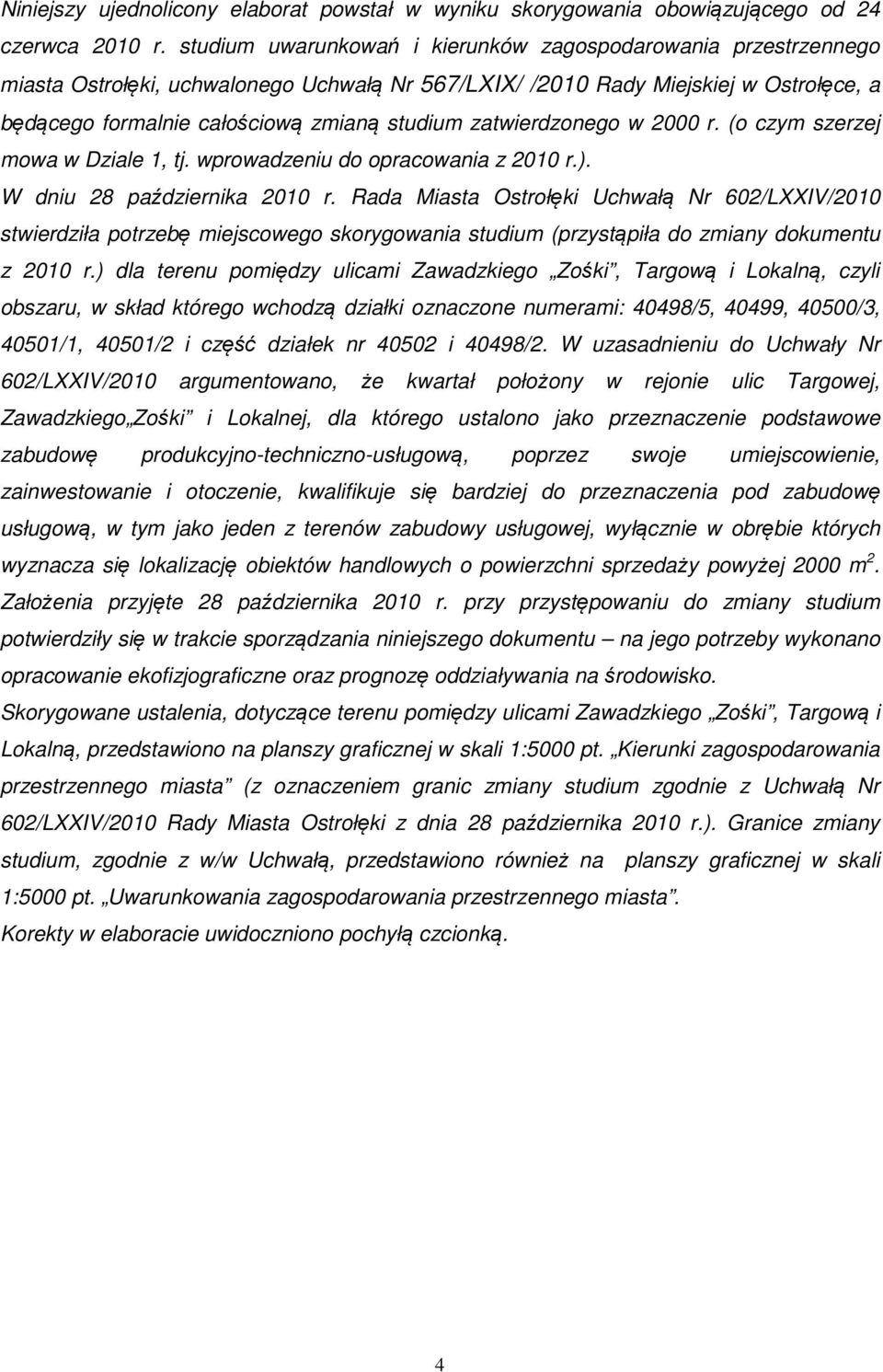 zatwierdzonego w 2000 r. (o czym szerzej mowa w Dziale 1, tj. wprowadzeniu do opracowania z 2010 r.). W dniu 28 października 2010 r.