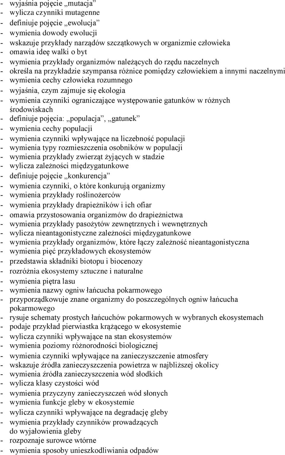 zajmuje się ekologia wymienia czynniki ograniczające występowanie gatunków w różnych środowiskach definiuje pojęcia: populacja, gatunek wymienia cechy populacji wymienia czynniki wpływające na