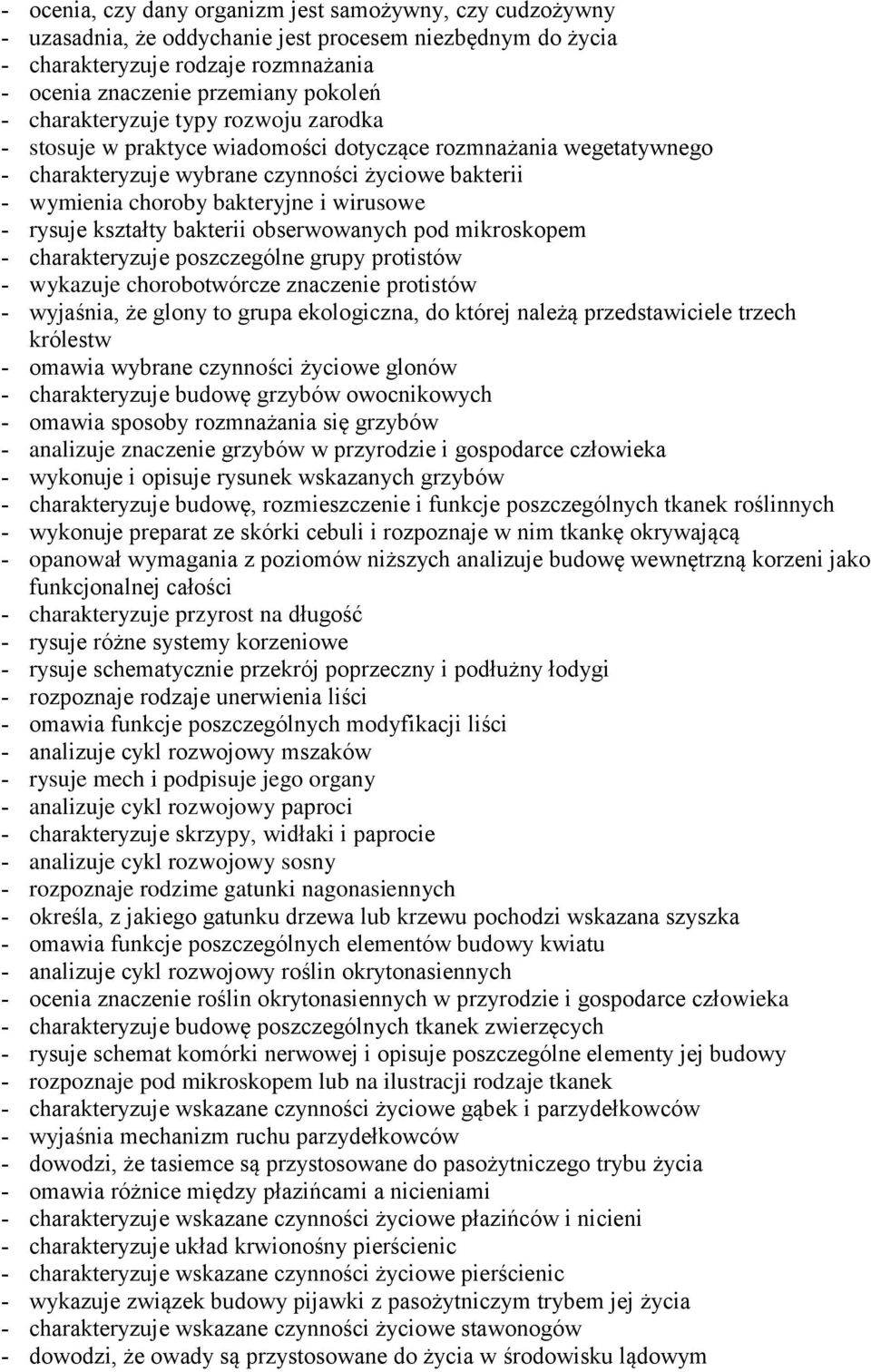 kształty bakterii obserwowanych pod mikroskopem charakteryzuje poszczególne grupy protistów wykazuje chorobotwórcze znaczenie protistów wyjaśnia, że glony to grupa ekologiczna, do której należą