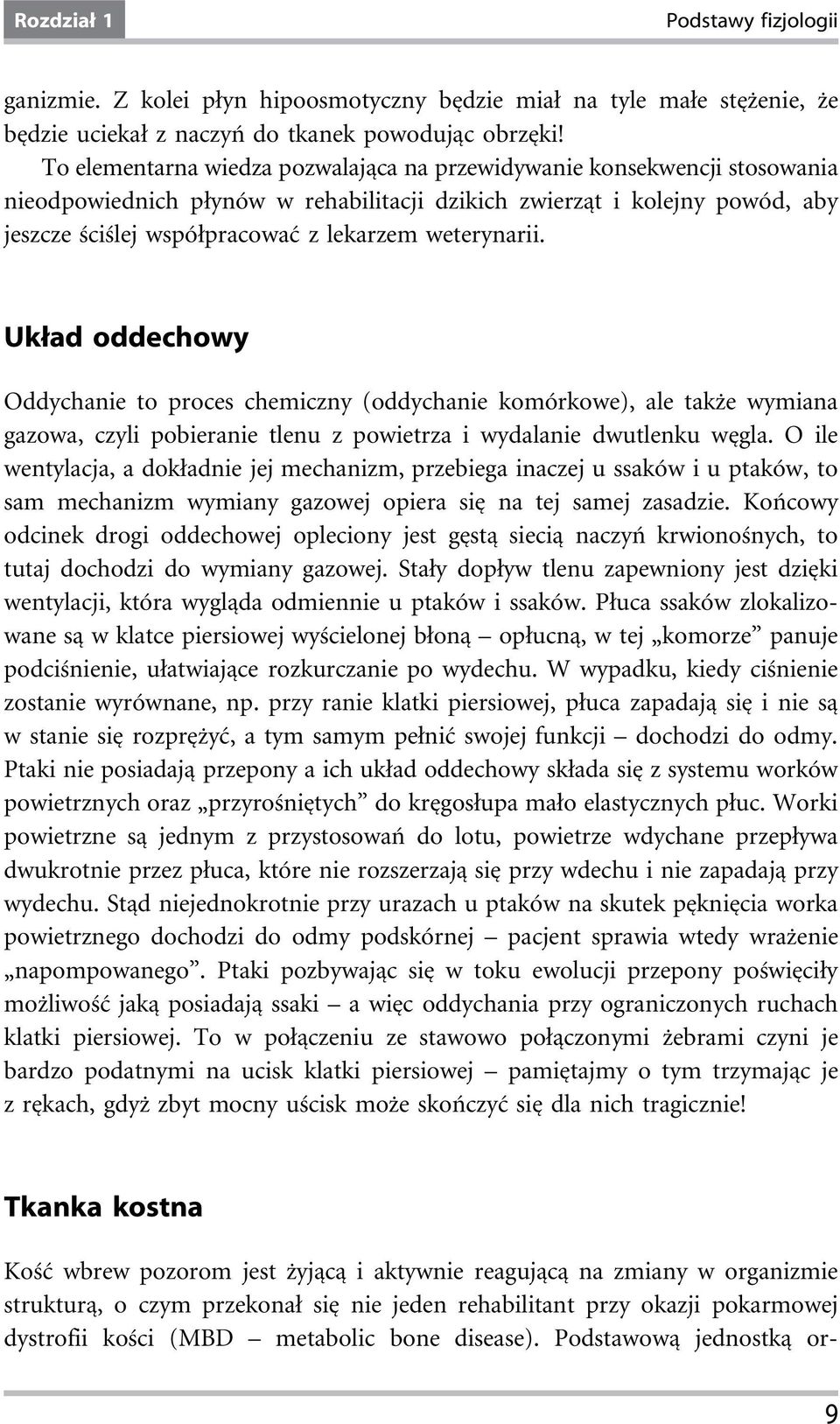 weterynarii. Układ oddechowy Oddychanie to proces chemiczny (oddychanie komórkowe), ale także wymiana gazowa, czyli pobieranie tlenu z powietrza i wydalanie dwutlenku węgla.