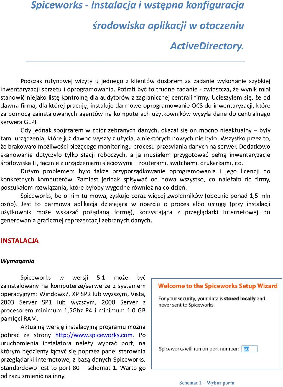 Potrafi byd to trudne zadanie - zwłaszcza, że wynik miał stanowid niejako listę kontrolną dla audytorów z zagranicznej centrali firmy.