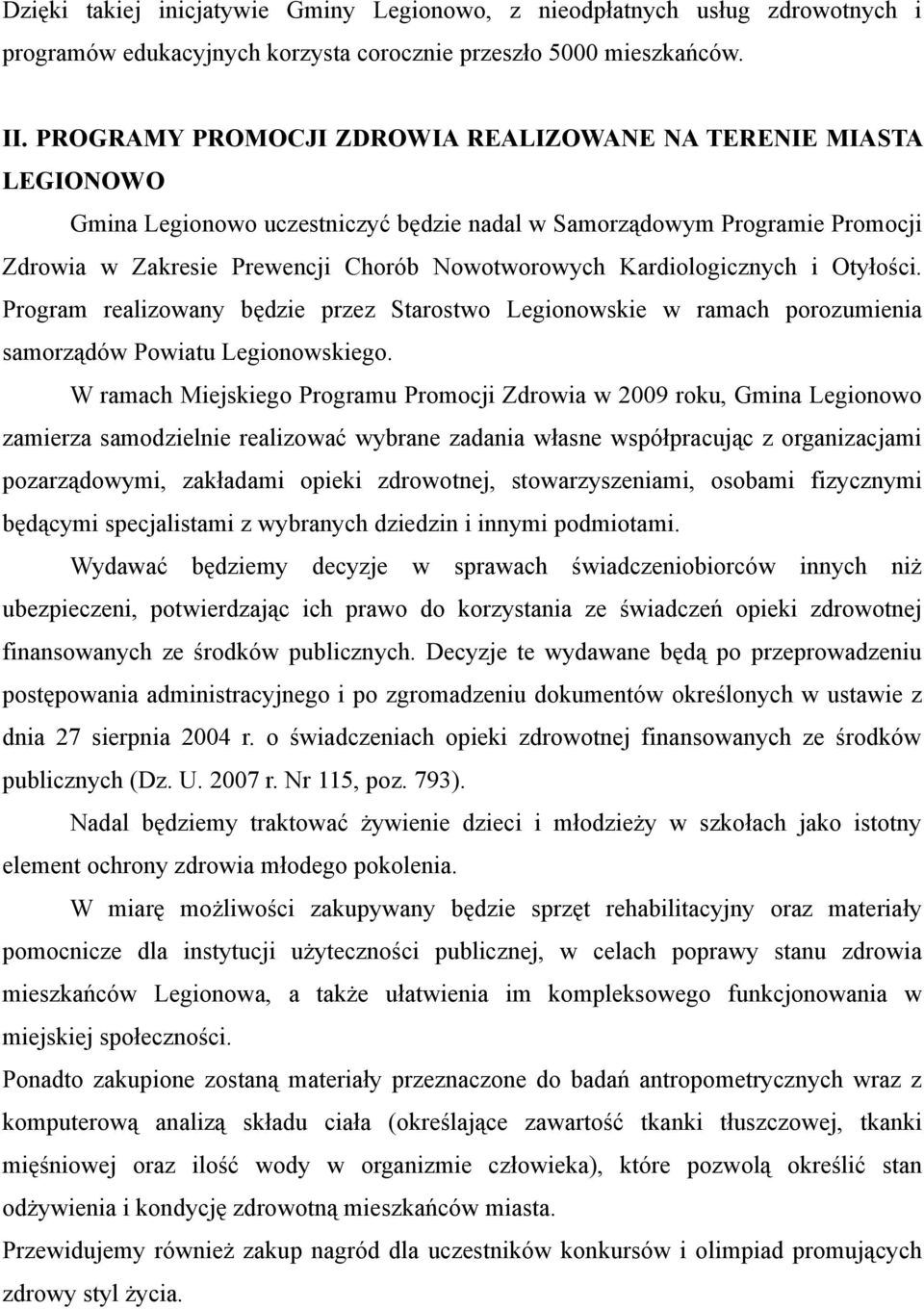 Kardiologicznych i Otyłości. Program realizowany będzie przez Starostwo Legionowskie w ramach porozumienia samorządów Powiatu Legionowskiego.