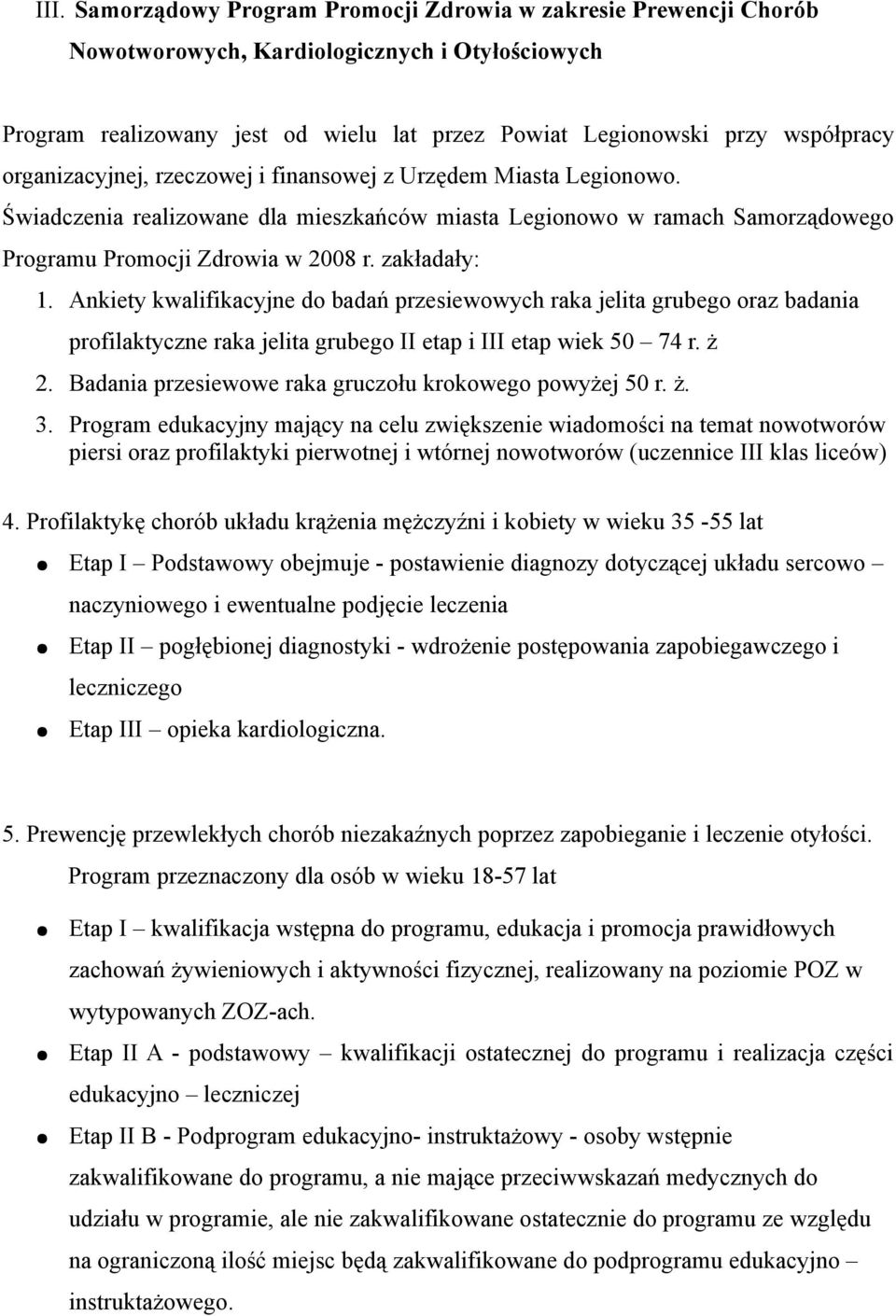 Ankiety kwalifikacyjne do badań przesiewowych raka jelita grubego oraz badania profilaktyczne raka jelita grubego II etap i III etap wiek 50 74 r. ż 2.