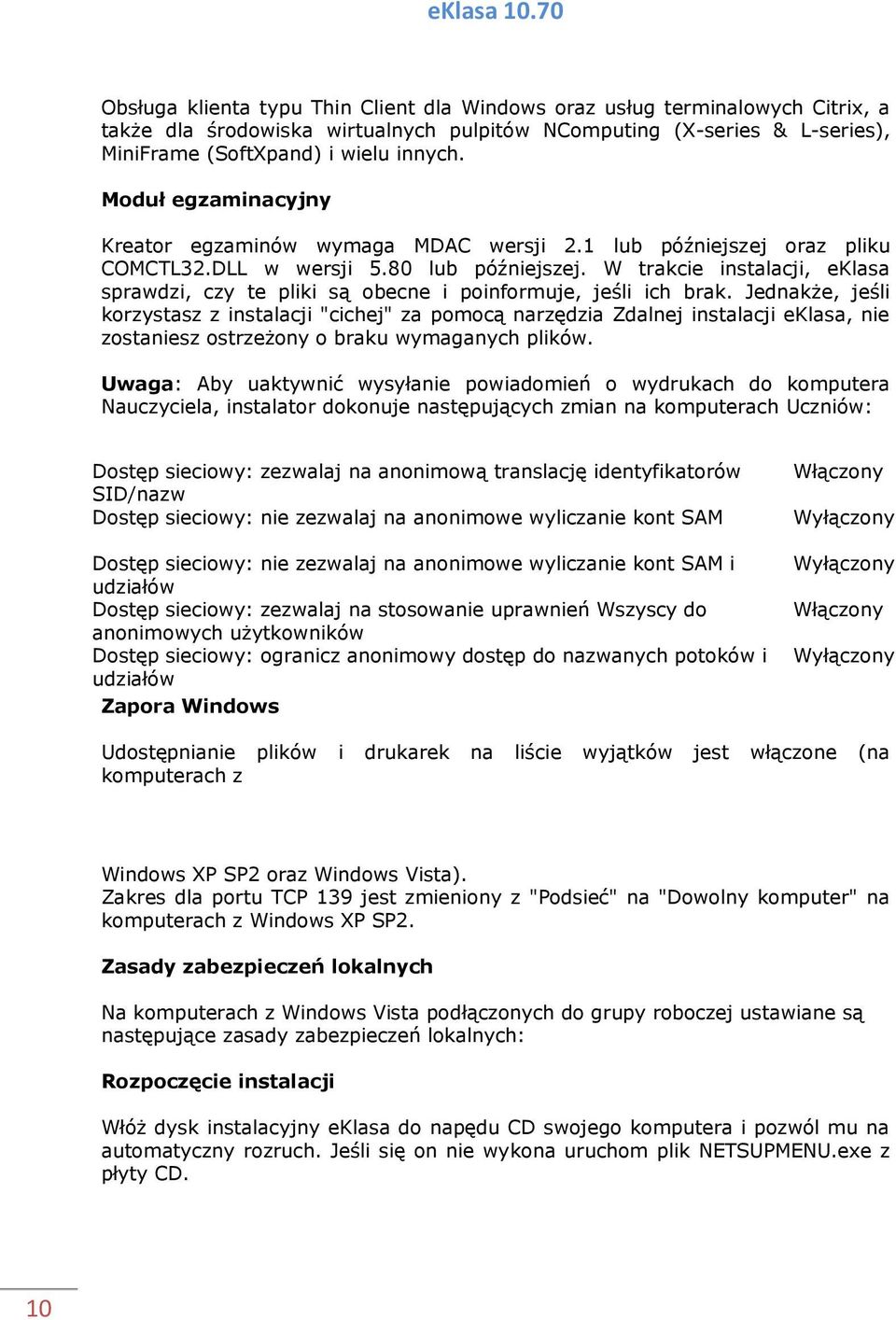 W trakcie instalacji, eklasa sprawdzi, czy te pliki są obecne i poinformuje, jeśli ich brak.