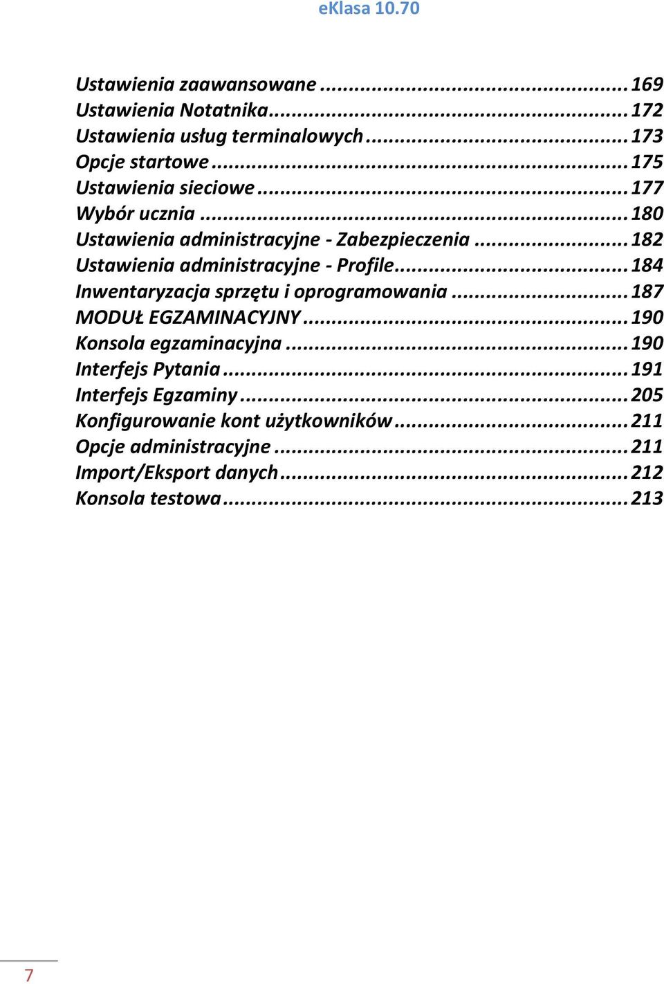 .. 182 Ustawienia administracyjne - Profile... 184 Inwentaryzacja sprzętu i oprogramowania... 187 MODUŁ EGZAMINACYJNY.