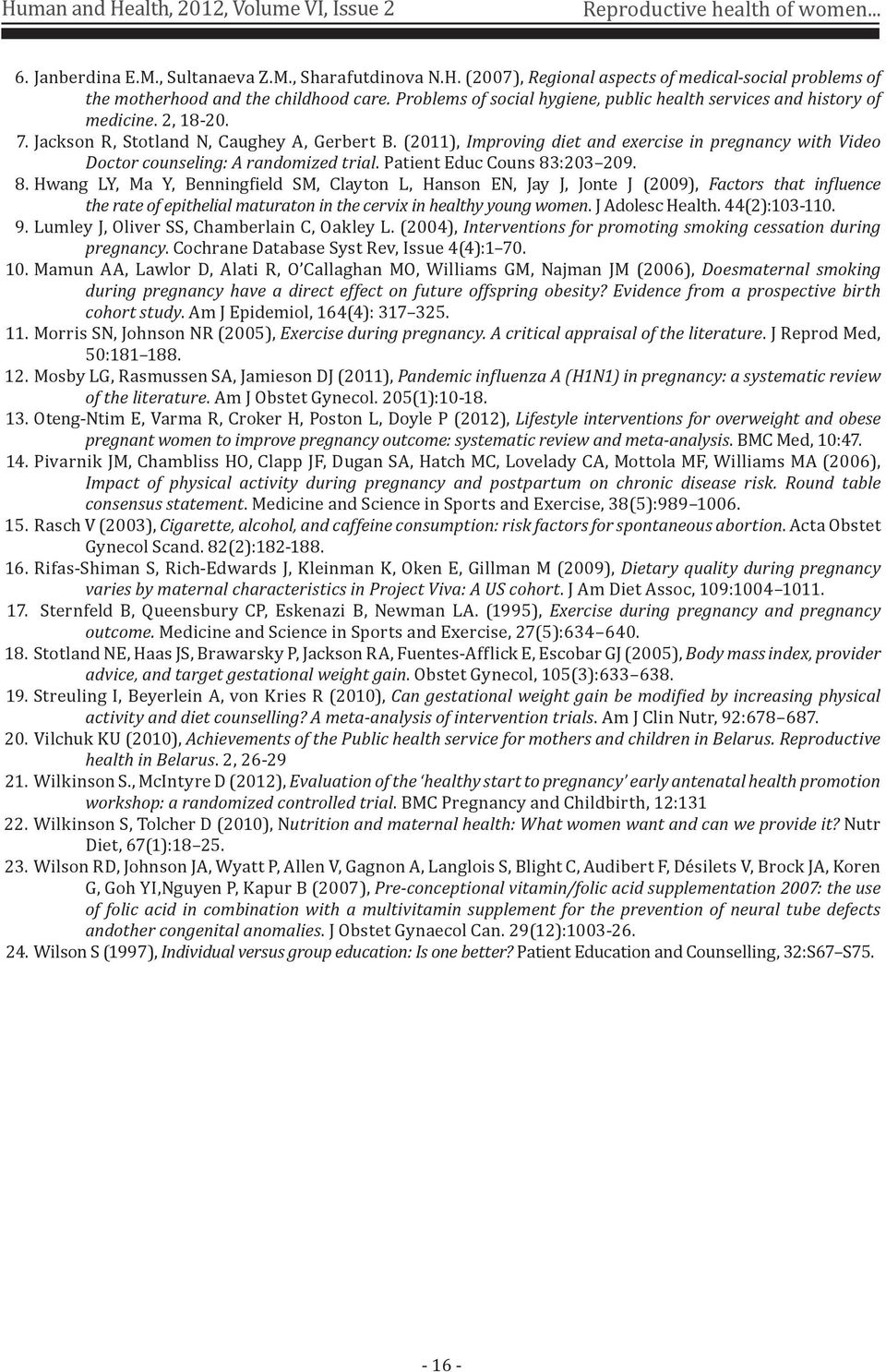 (2011), Improving diet and exercise in pregnancy with Video Doctor counseling: A randomized trial. Patient Educ Couns 83