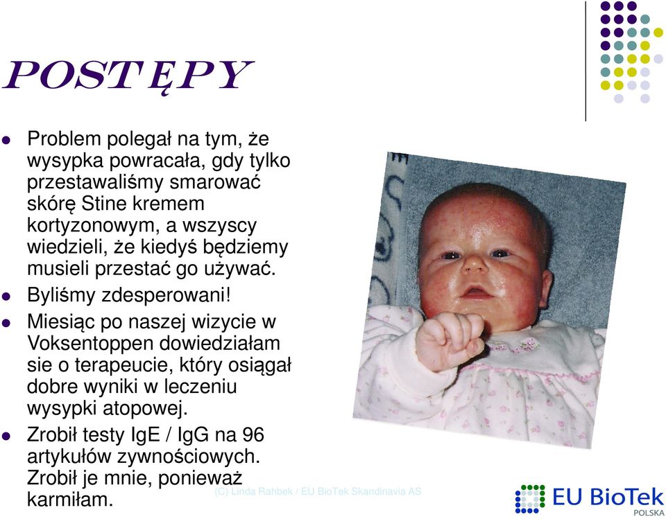 Miesiąc po naszej wizycie w Voksentoppen dowiedziałam sie o terapeucie, który osiągał dobre wyniki w