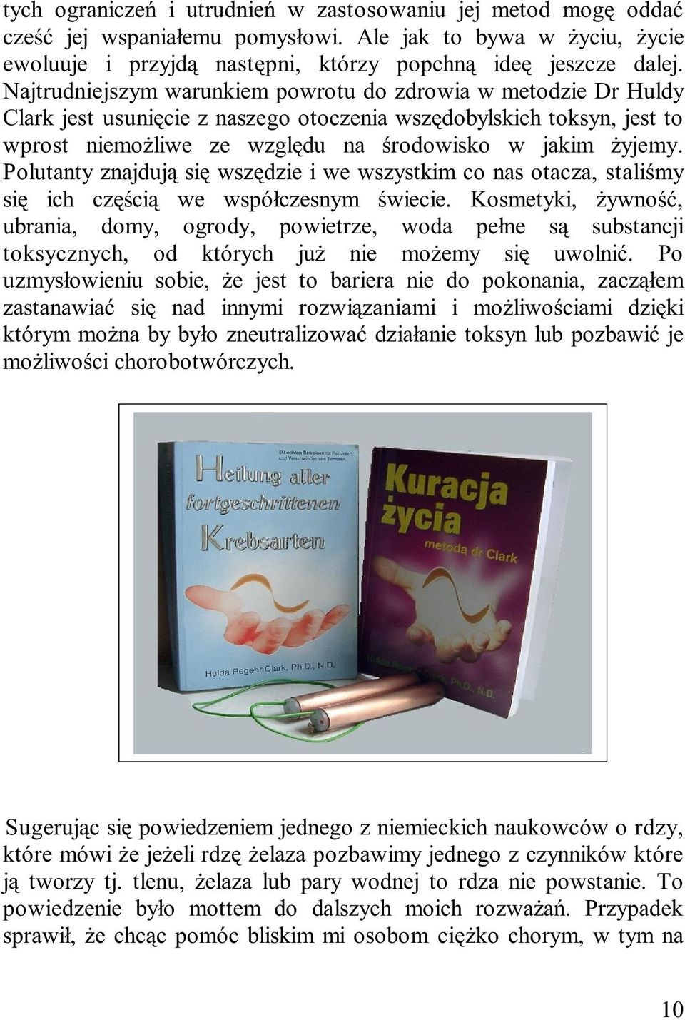 Polutanty znajduj¹ siê wszêdzie i we wszystkim co nas otacza, staliœmy siê ich czêœci¹ we wspó³czesnym œwiecie.