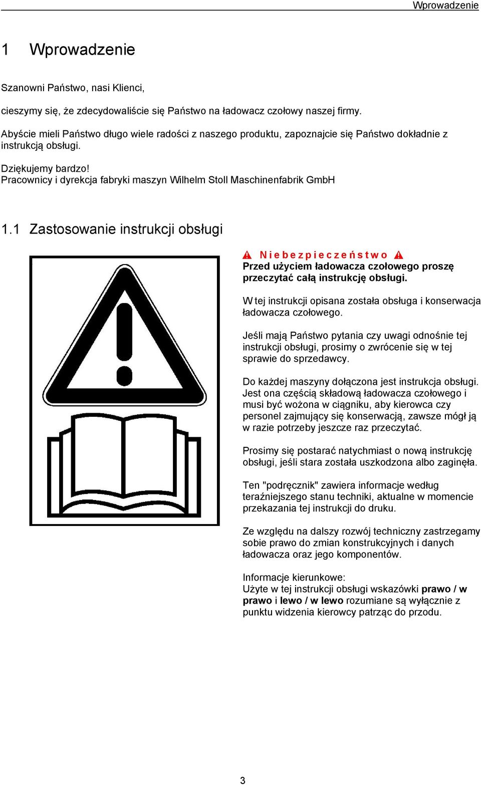 Pracownicy i dyrekcja fabryki maszyn Wilhelm Stoll Maschinenfabrik GmbH 1.1 Zastosowanie instrukcji obsługi Przed użyciem ładowacza czołowego proszę przeczytać całą instrukcję obsługi.