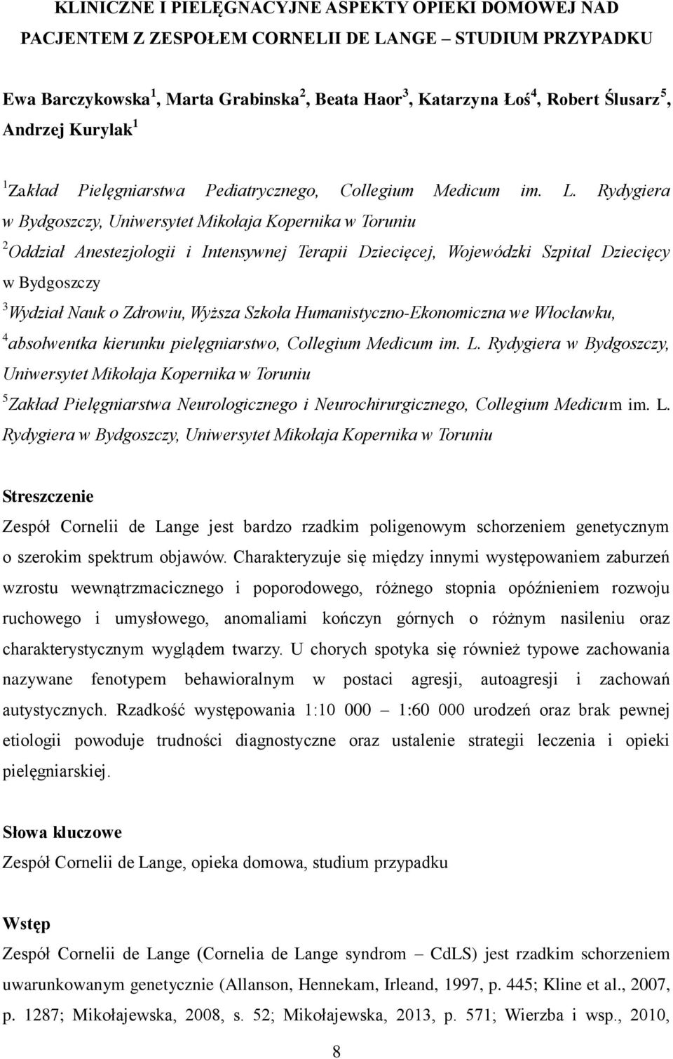 Rydygiera w Bydgoszczy, Uniwersytet Mikołaja Kopernika w Toruniu 2 Oddział Anestezjologii i Intensywnej Terapii Dziecięcej, Wojewódzki Szpital Dziecięcy w Bydgoszczy 3 Wydział Nauk o Zdrowiu, Wyższa