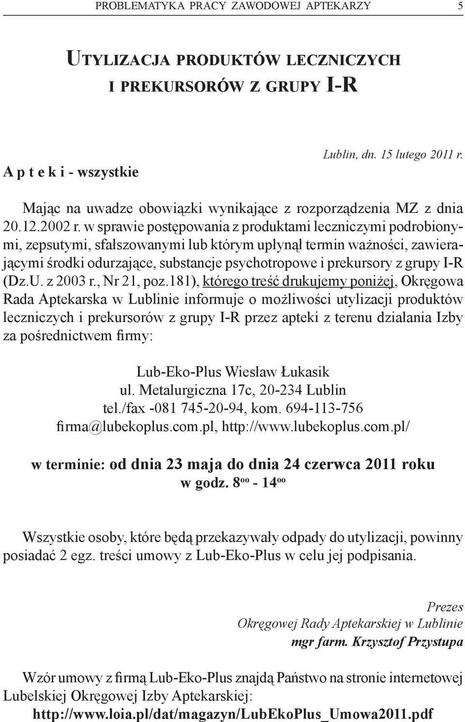 w sprawie postępowania z produktami leczniczymi podrobionymi, zepsutymi, sfałszowanymi lub którym upłynął termin ważności, zawierającymi środki odurzające, substancje psychotropowe i prekursory z