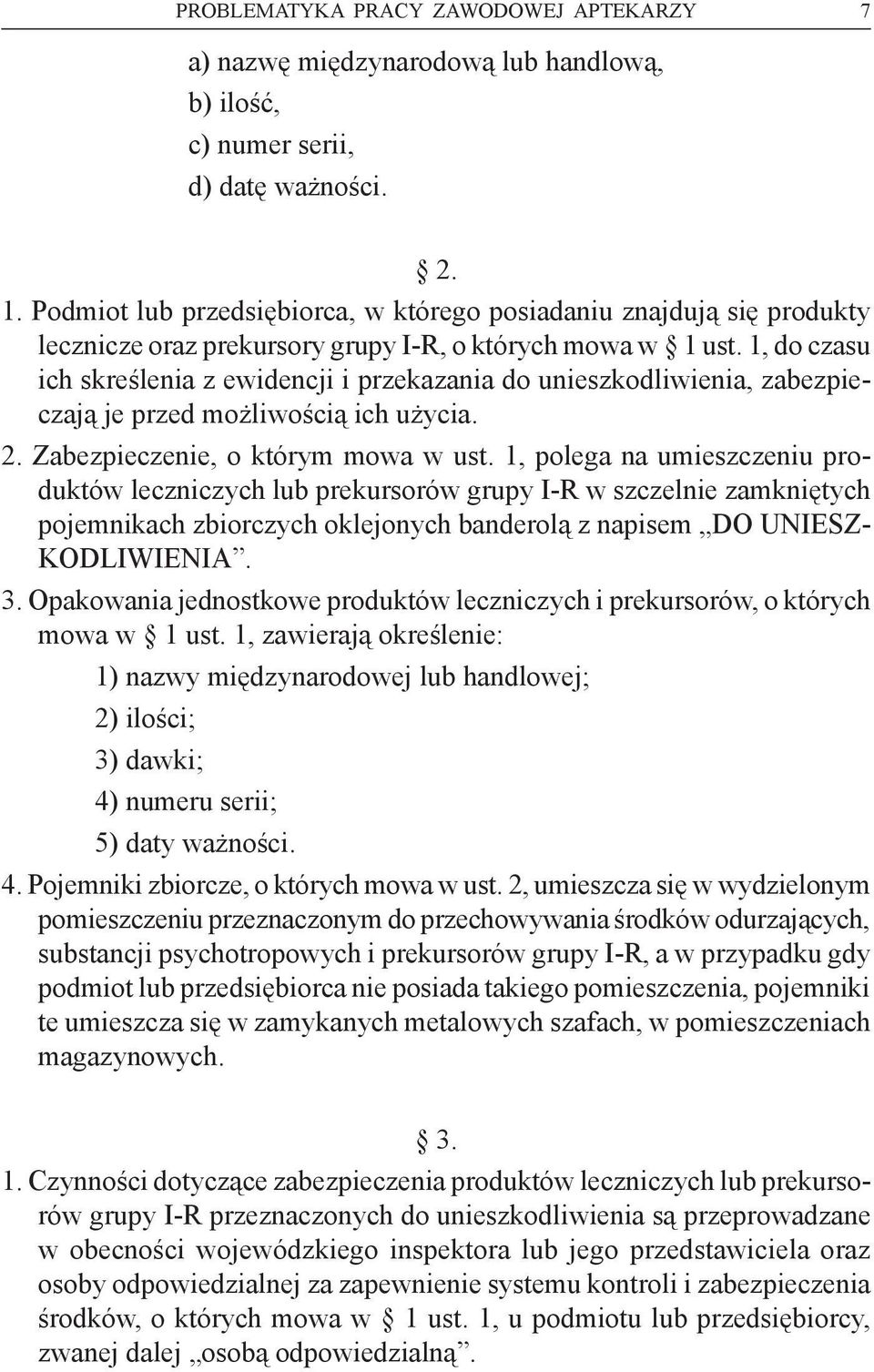 1, do czasu ich skreślenia z ewidencji i przekazania do unieszkodliwienia, zabezpieczają je przed możliwością ich użycia. 2. Zabezpieczenie, o którym mowa w ust.