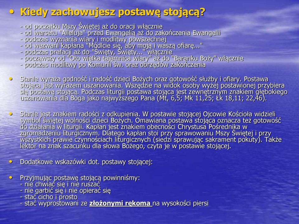 aby moją i waszą ofiarę..." - podczas prefacji aż do "Święty, Święty..." włącznie - począwszy od "Oto wielka tajemnica wiary" aż do "Baranku Boży" włącznie - podczas modlitwy po Komunii św.