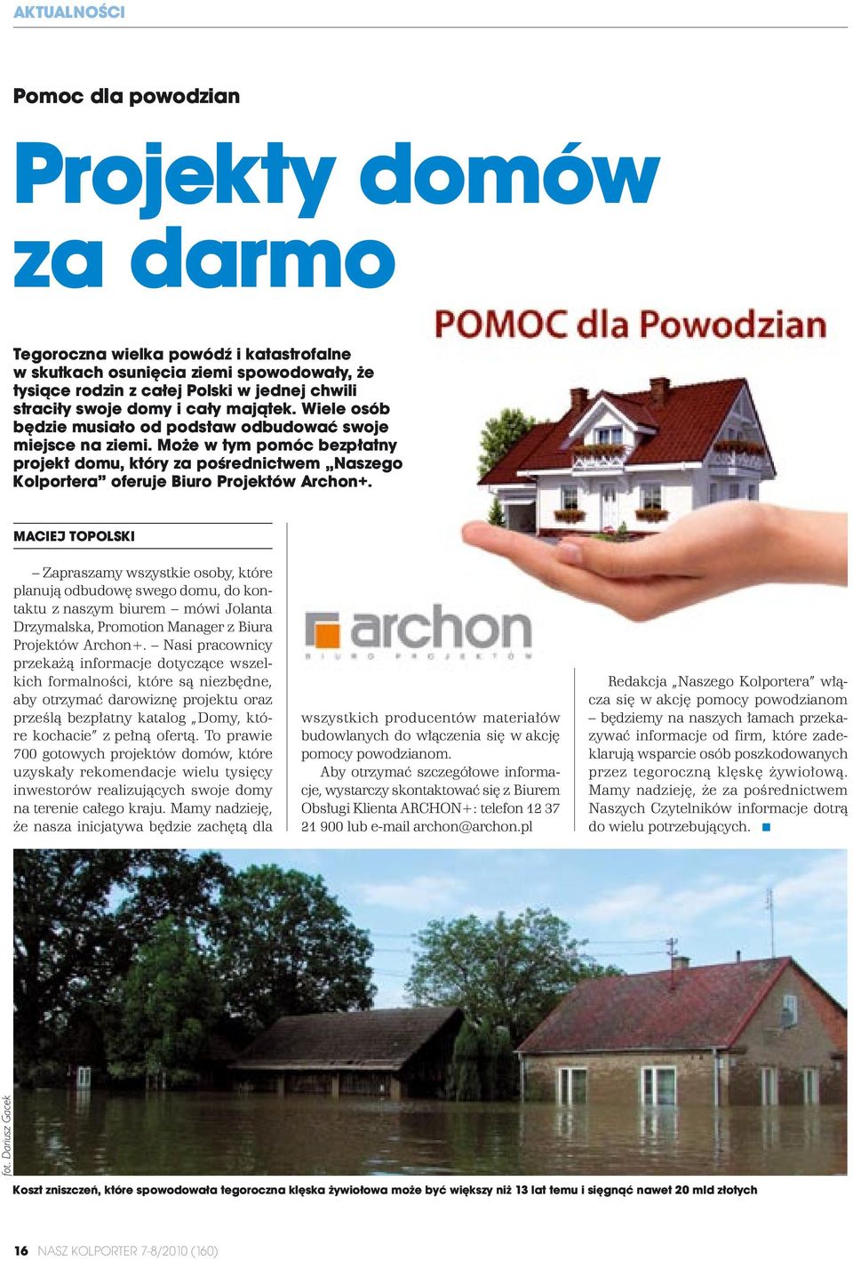 Mo e w tym pomóc bezp³atny projekt domu, który za pośrednictwem Naszego Kolportera oferuje Biuro Projektów Archon+.