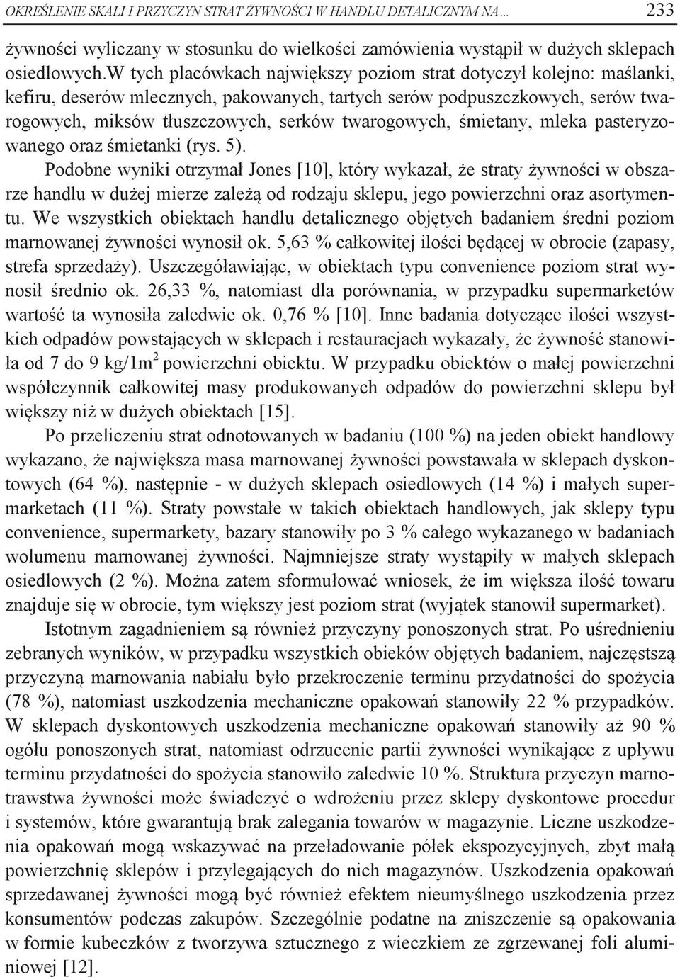 śmietany, mleka pasteryzowanego oraz śmietanki (rys. 5).