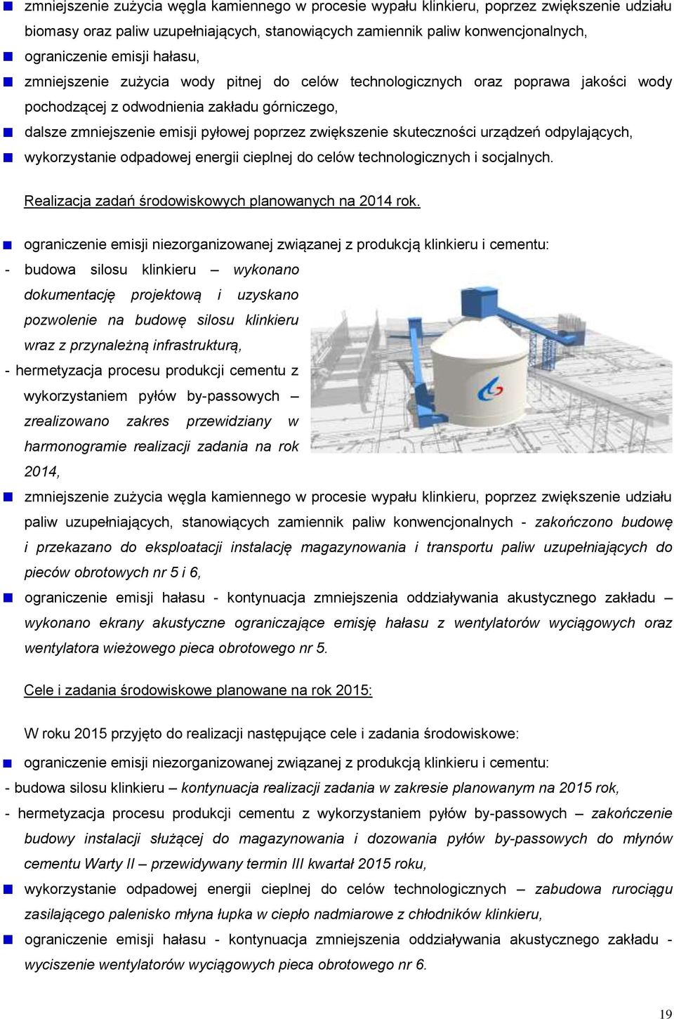 skuteczności urządzeń odpylających, wykorzystanie odpadowej energii cieplnej do celów technologicznych i socjalnych. Realizacja zadań środowiskowych planowanych na 2014 rok.