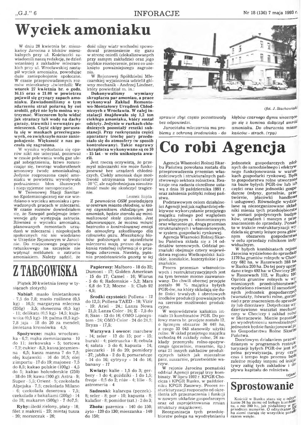 W czasie przeprowadzonych rozm ów m ieszkańcy stwierdzili: We w torek 27 kw ietnia br. o godz. 16.15 oraz o 21.00 w pow ietrzu pojaw ił się gryzący zapach am o niak u.