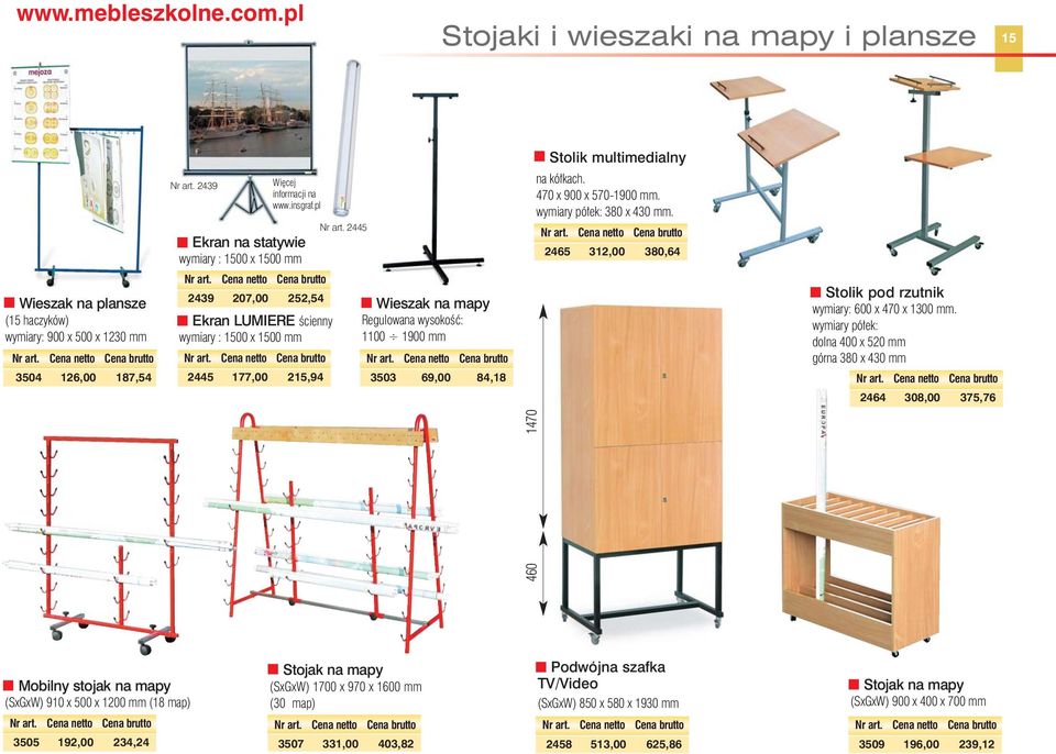 2465 312,00 380,64 Wieszak na plansze (15 haczyków) wymiary: 900 x 500 x 1230 mm 2439 207,00 252,54 Ekran LUMIERE Êcienny wymiary : 1500 x 1500 mm Wieszak na mapy Regulowana wysokoêç: 1100 1900 mm