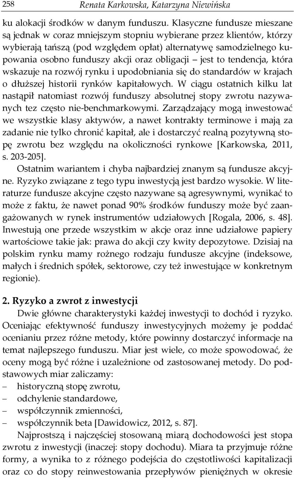 obligacji jest to tendencja, która wskazuje na rozwój rynku i upodobniania się do standardów w krajach o dłuższej historii rynków kapitałowych.