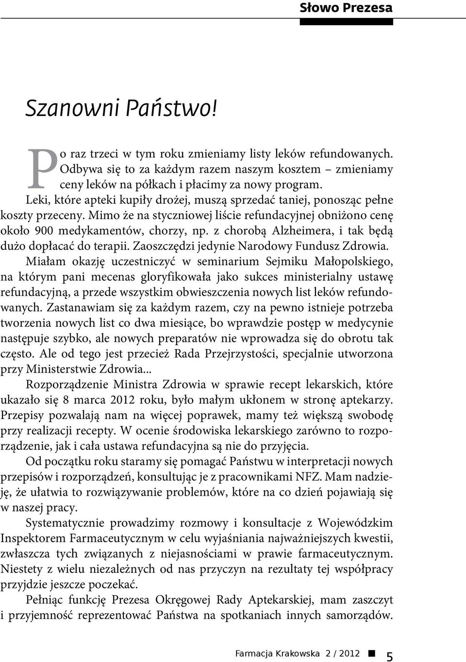 z chorobą Alzheimera, i tak będą dużo dopłacać do terapii. Zaoszczędzi jedynie Narodowy Fundusz Zdrowia.