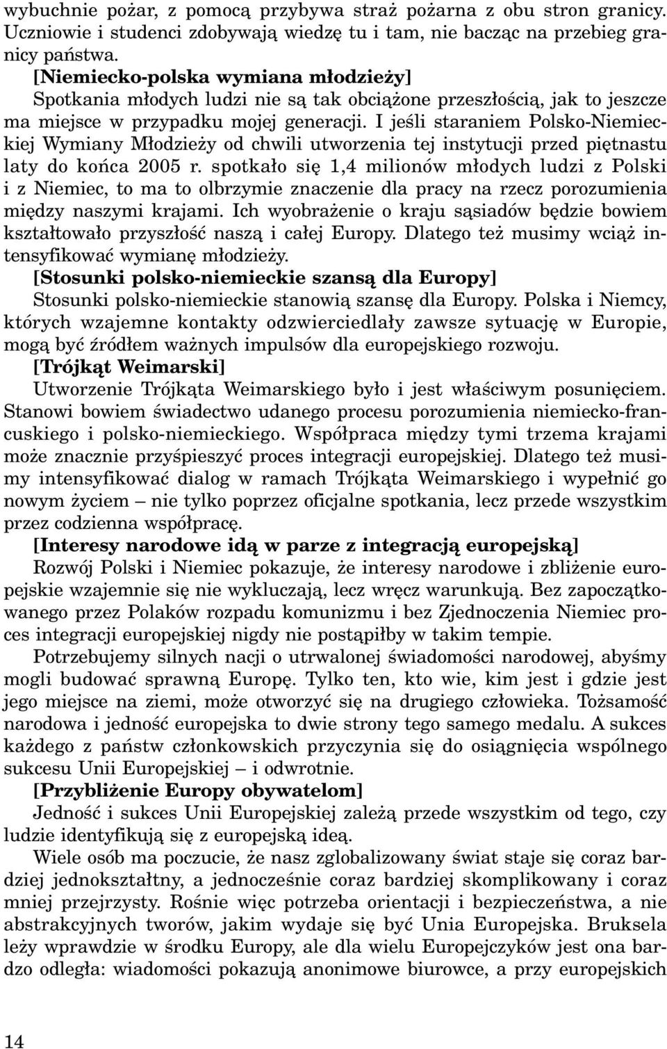 I jeœli staraniem Polsko-Niemieckiej Wymiany M³odzie y od chwili utworzenia tej instytucji przed piêtnastu laty do koñca 2005 r.