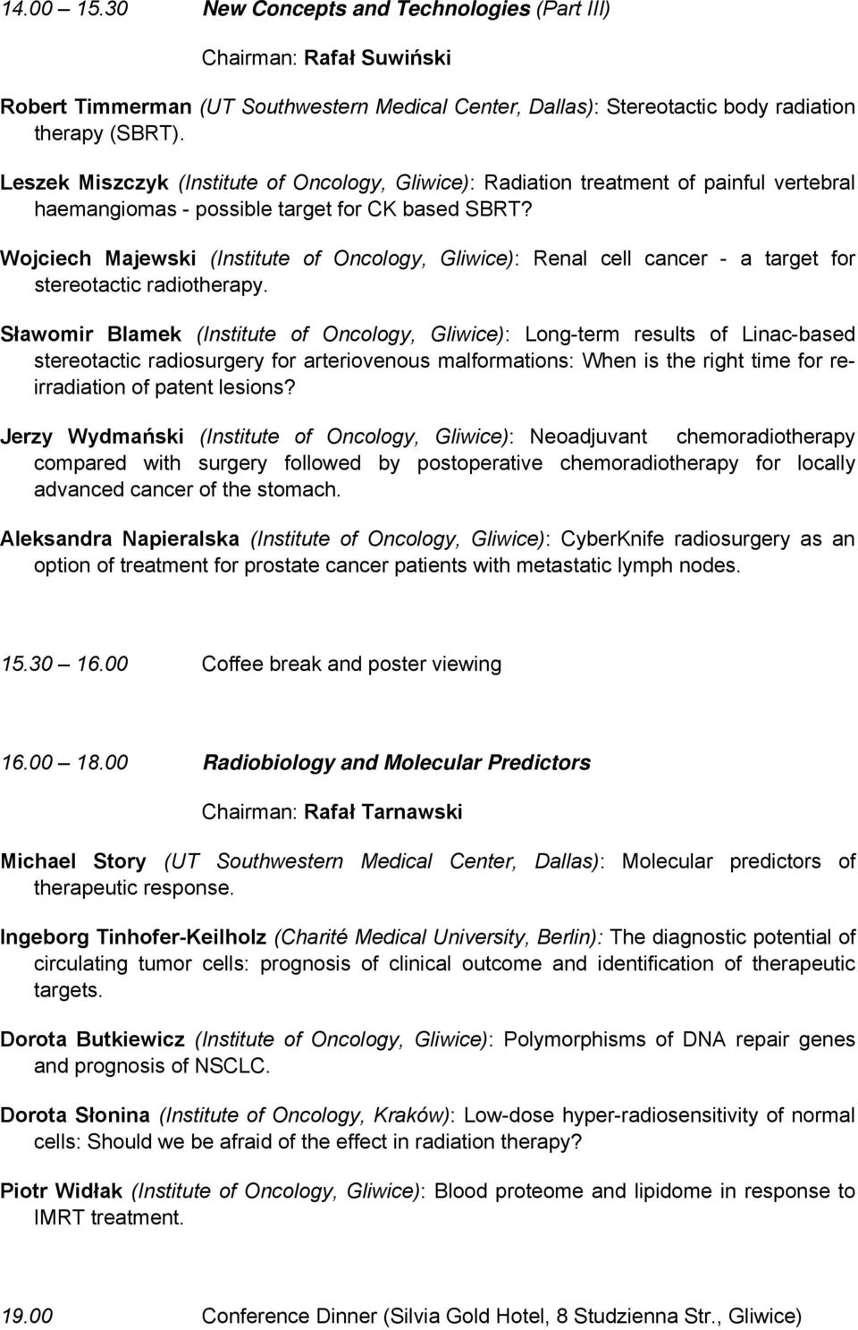 Wojciech Majewski (Institute of Oncology, Gliwice): Renal cell cancer - a target for stereotactic radiotherapy.