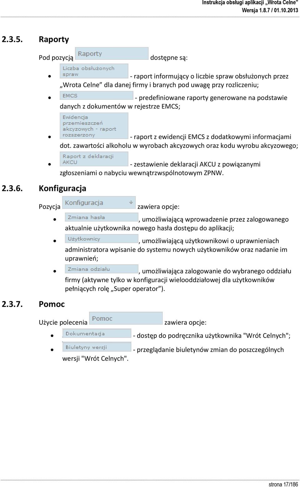 podstawie danych z dokumentów w rejestrze EMCS; 2.3.6. Konfiguracja Pozycja 2.3.7. Pomoc - raport z ewidencji EMCS z dodatkowymi informacjami dot.