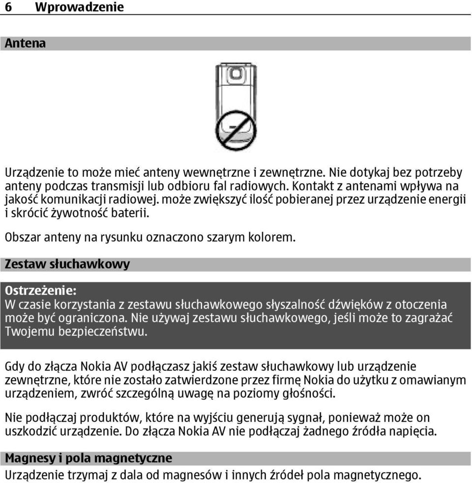 Zestaw słuchawkowy Ostrzeżenie: W czasie korzystania z zestawu słuchawkowego słyszalność dźwięków z otoczenia może być ograniczona.