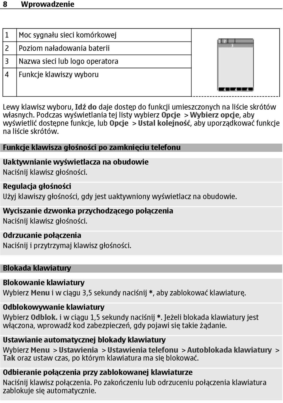 Funkcje klawisza głośności po zamknięciu telefonu Uaktywnianie wyświetlacza na obudowie Naciśnij klawisz głośności.