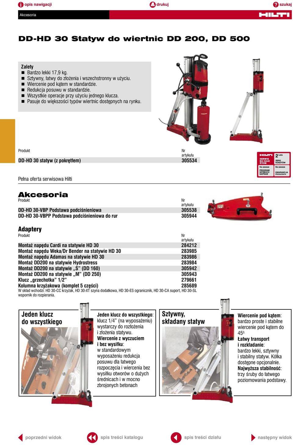 DD-HD 30 statyw (z pokrętłem) 305534 Pełna oferta serwisowa Hilti DD-HD 30-VBP Podstawa podciśnieniowa 305538 DD-HD 30-VBPP Podstawa podciśnieniowa do rur 305944 Adaptery Montaż napędu Cardi na