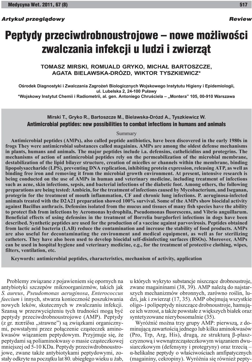 BIELAWSKA-DRÓZD, WIKTOR TYSZKIEWICZ* Oœrodek Diagnostyki i Zwalczania Zagro eñ Biologicznych Wojskowego Instytutu Higieny i Epidemiologii, ul.