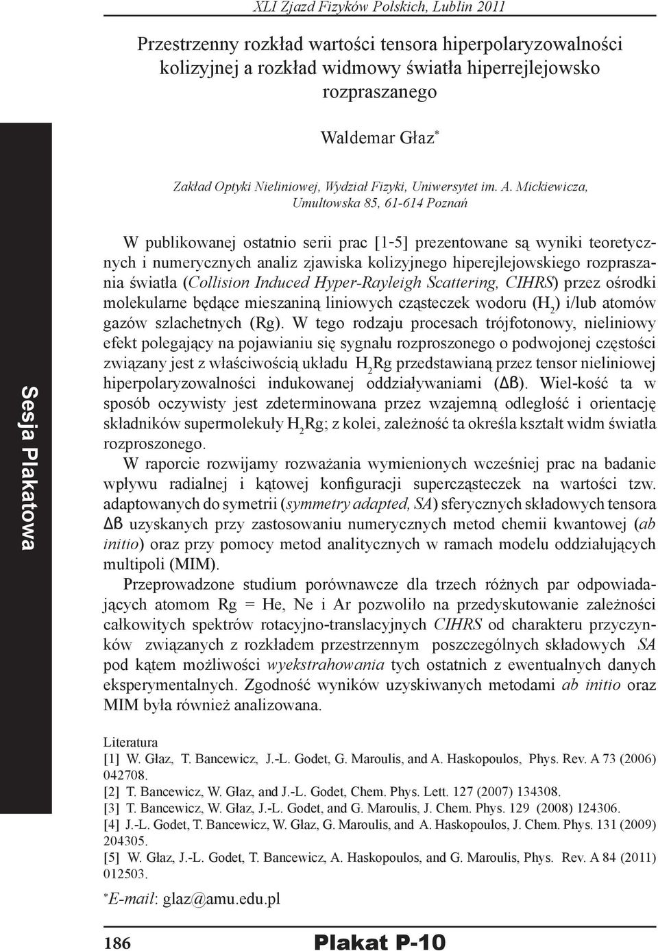 Mickiewicza, Umultowska 85, 61-614 Poznań W publikowanej ostatnio serii prac [1 5] prezentowane są wyniki teoretycznych i numerycznych analiz zjawiska kolizyjnego hiperejlejowskiego rozpraszania